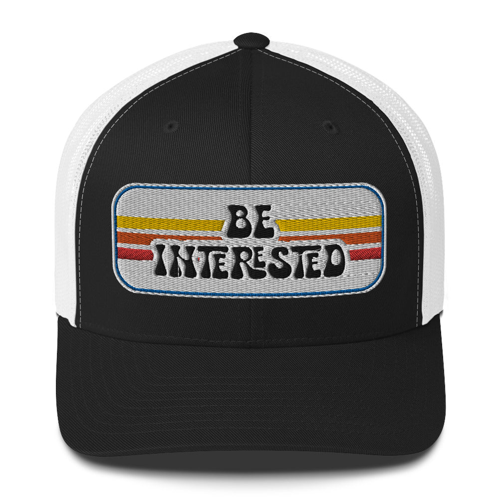 Be Interested Trucker Hat