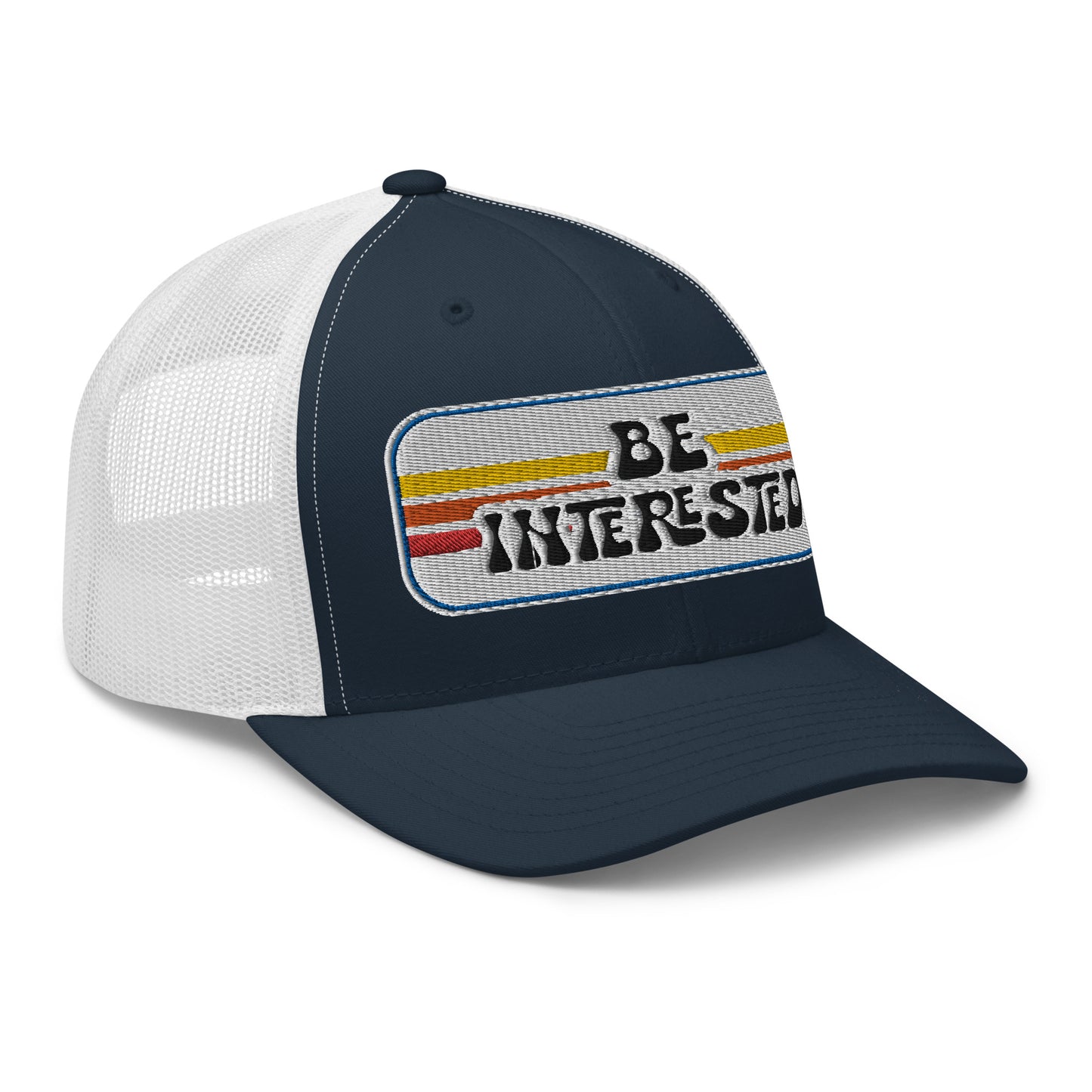 Be Interested Trucker Hat