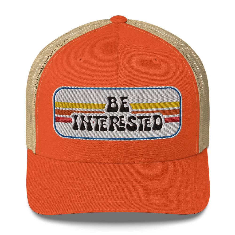 Be Interested Trucker Hat