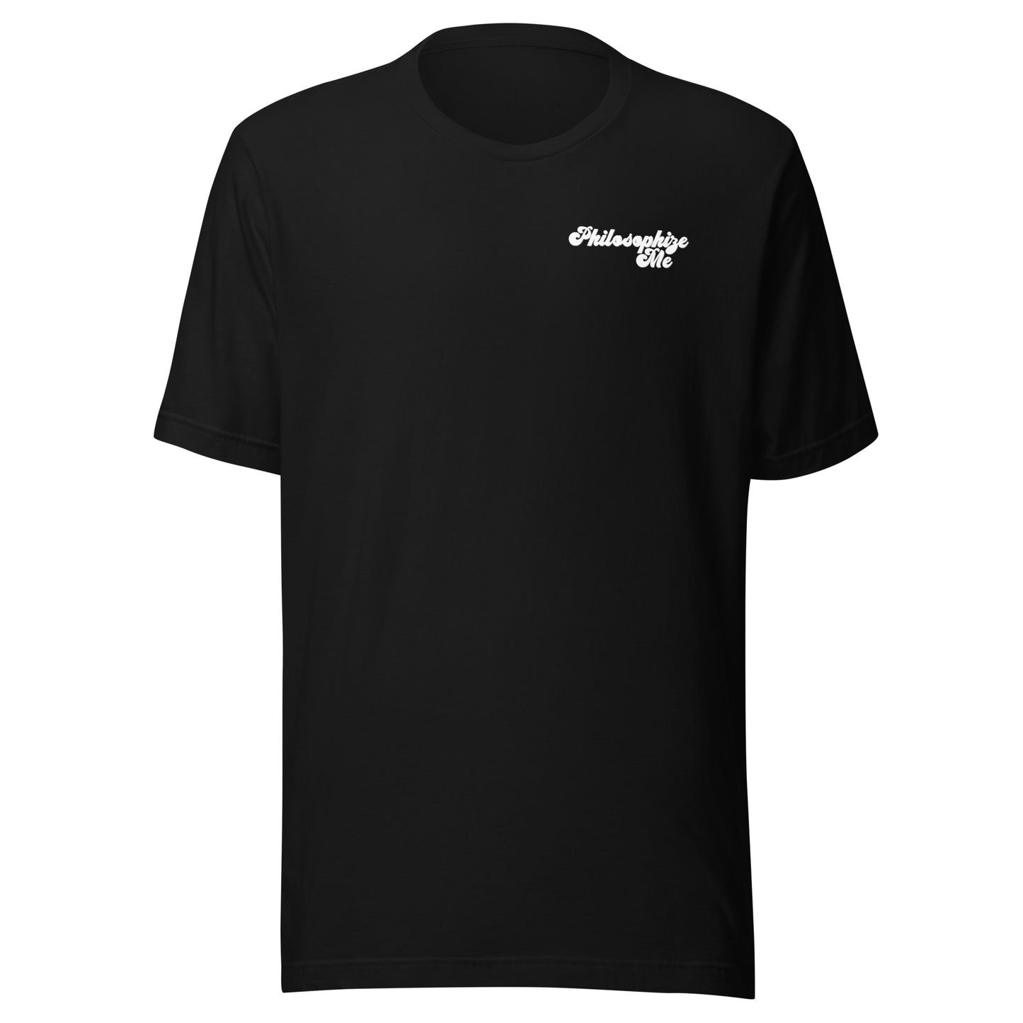 Philosophize Me T-Shirt